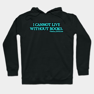 I cannot live without books Hoodie